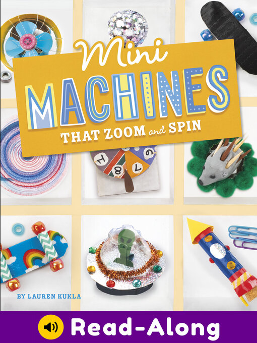 Title details for Mini Machines that Zoom and Spin by Lauren Kukla - Available